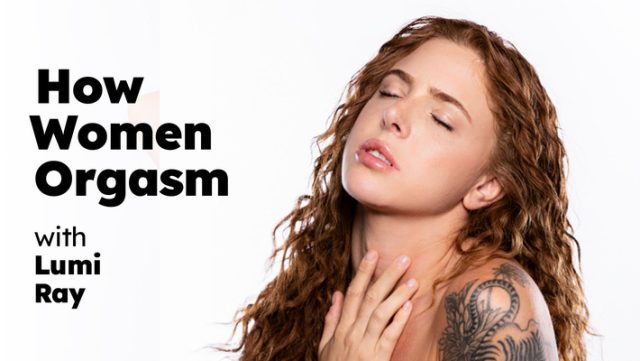 Unleashing Her Climax: Lumi Ray’s Guide To Female Ecstasy